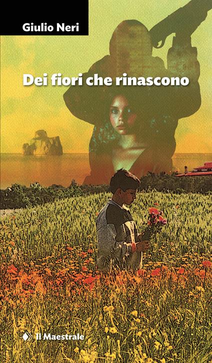 Dei fiori che rinascono - Giulio Neri - ebook