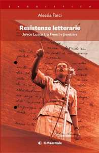 Libro Resistenze letterarie. Joyce Lussu tra «Fronti e frontiere» Alessia Farci
