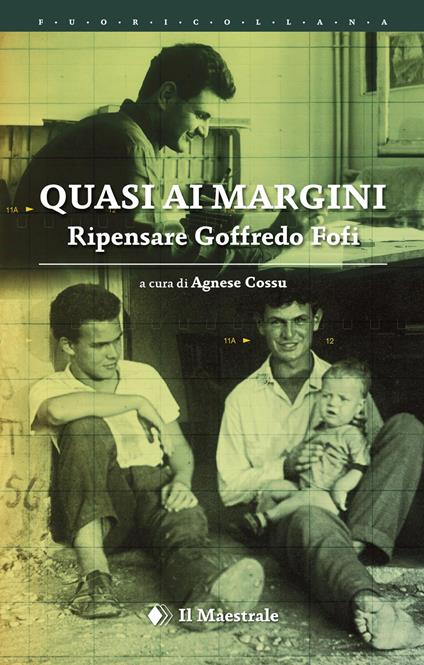 Quasi ai margini. Ripensare Goffredo Fofi - copertina