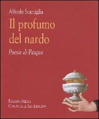 Il profumo del nardo. Poesie di Pasqua - Alfredo Scarciglia - copertina