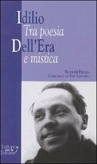 Idilio Dell'Era. Tra poesia e mistica - Rosalda Bologni,Leo Di Simone,Carlo Fiaschi - copertina