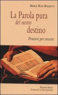 La parola pura del nostro destino. Pensieri per crescere - M. Rita Bozzetti - copertina