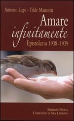 Amare infinitamente. Epistolario 1938-1939