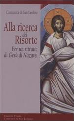 Alla ricerca del risorto. Per un ritratto di Gesù di Nazaret