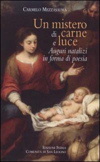 Un mistero di carne e luce. Auguri natalizi in forma di poesia - Carmelo Mezzasalma - copertina