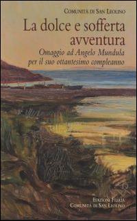 La dolce e sofferta avventura. Omaggio ad Angelo Mundula per il suo ottantesimo compleanno - copertina