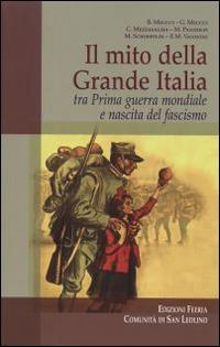 Il mito della grande Italia tra prima guerra mondiale e nascita del fascismo - copertina