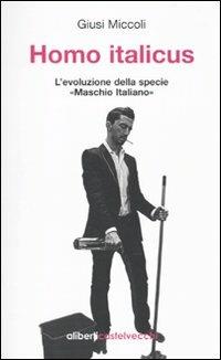 Homo italicus. L'evoluzione della specie «maschio italiano» - Giusi Miccoli - copertina