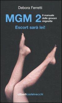 MGM 2. Il manuale delle giovani mignotte. Escort sarà lei! - Debora Ferretti - copertina