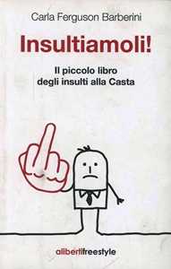 Insultiamoli! Il Piccolo Libro Degli Insulti Alla Casta-image