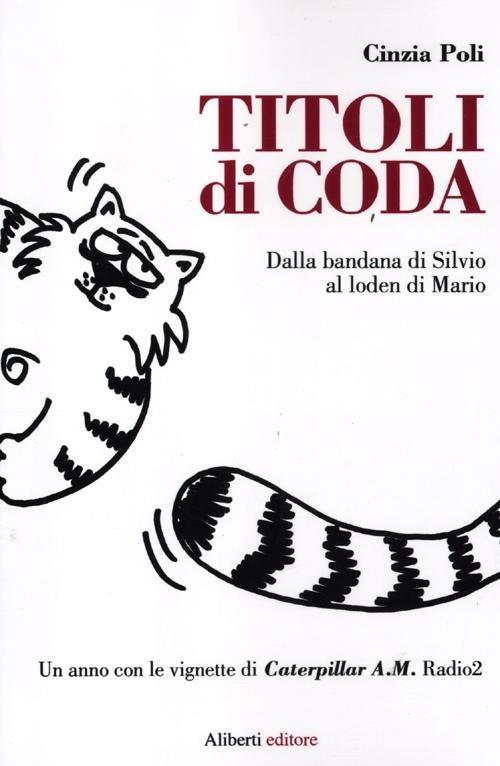 Titoli di coda. Dal bandana di Silvio al loden di Mario - Cinzia Poli - copertina