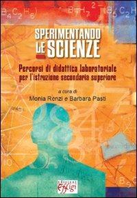 Sperimentando le scienze. Percorsi di didattica laboratoriale per l'istruzione secondaria superiore - copertina