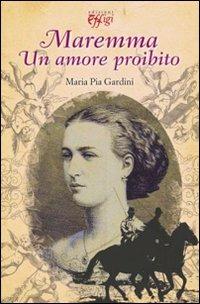 Maremma. Un amore proibito - M. Pia Gardini - copertina