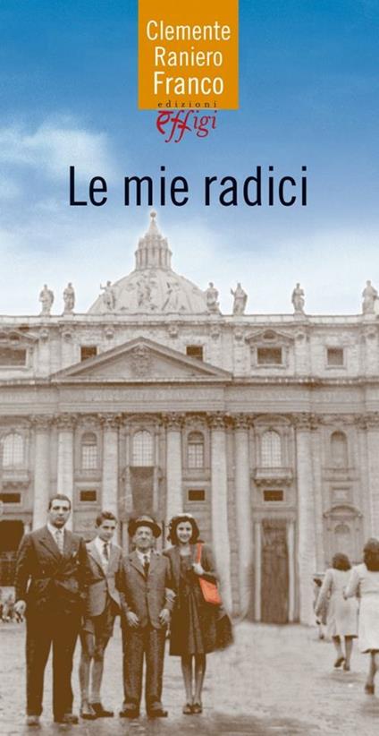 Le mie radici - Raniero C. Franco - copertina