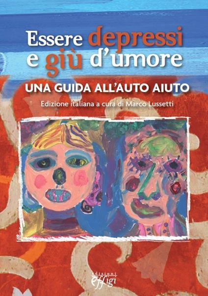 Essere depressi e giù d'umore. Una guida all'auto aiuto - copertina