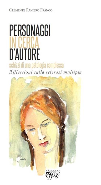 Personaggi in cerca d'autore. Schizzi e riflessioni sulla sclerosi multipla - Clemente R. Franco - copertina