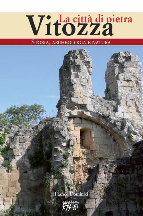 Vitozza. La città di pietra. Storia, archeologia, natura - copertina