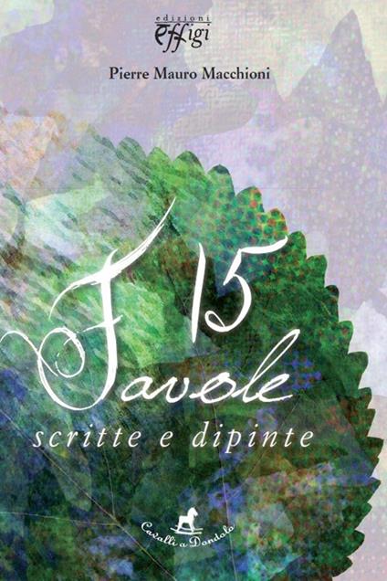 15 favole scritte e dipinte - Pierre M. Macchioni - copertina