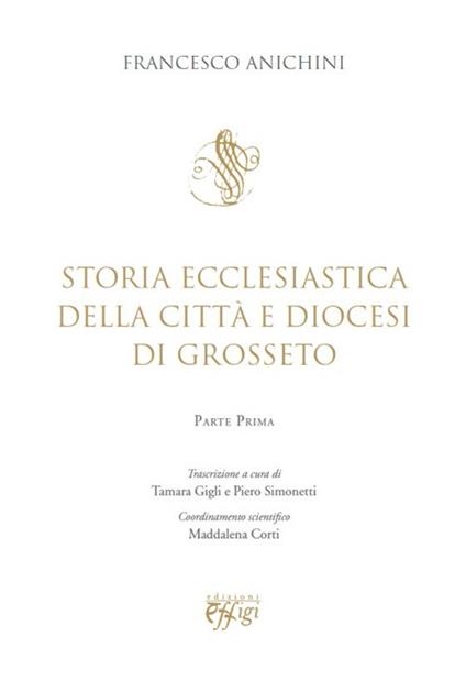 Storia ecclesiastica della città e Diocesi di Grosseto - Francesco Anichini - copertina