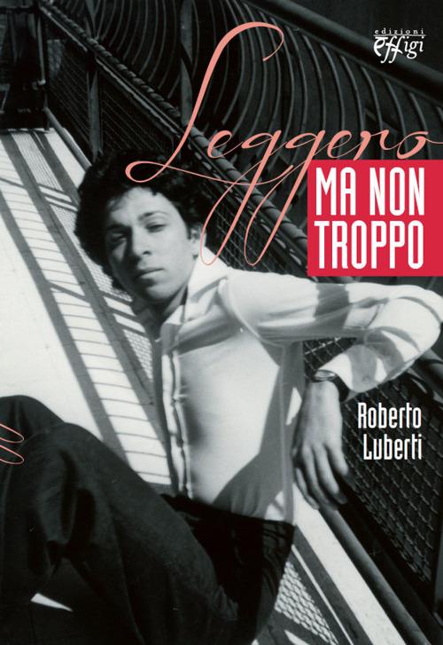 Leggero ma non troppo - Roberto Luberti - copertina