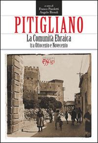 Pitigliano. La comunità ebraica tra ottocento e novecento - Angelo Biondi,Franco Paioletti - copertina