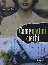 Come gattini ciechi - Antonio Ceroni - copertina