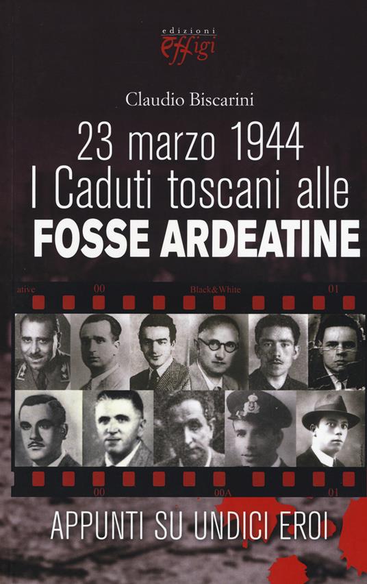 23 marzo 1944. I caduti toscani alle Fosse Ardeatine - Claudio Biscarini - copertina