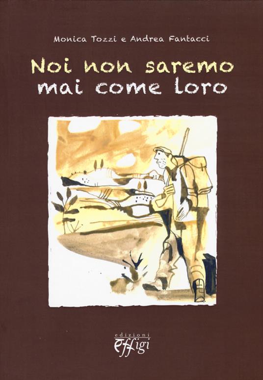 Noi non saremo mai come loro - Monica Tozzi,Andrea Fantacci - copertina