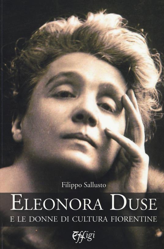 Eleonora Duse e le donne di cultura fiorentine - Filippo Sallusto - copertina