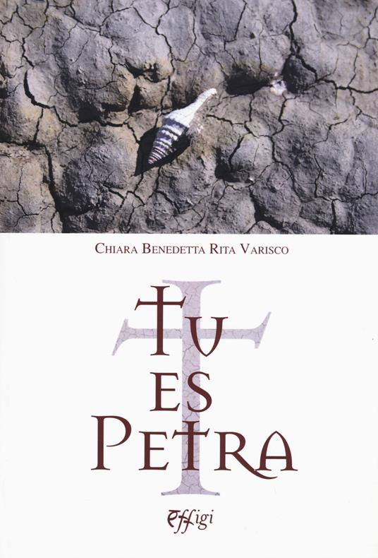 Tu es Petra - Chiara Benedetta Rita Varisco - copertina