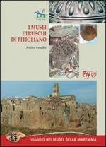 I musei etruschi di Pitigliano. Ediz. illustrata