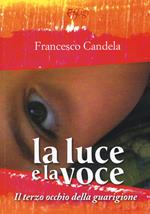 La luce e la voce. Il terzo occhio della guarigione