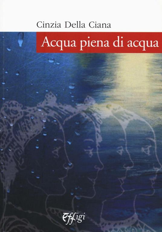 Acqua piena di acqua - Cinzia Della Ciana - copertina