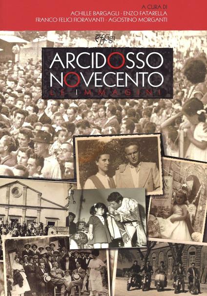 Arcidosso Novecento. Le immagini. Ediz. illustrata - copertina