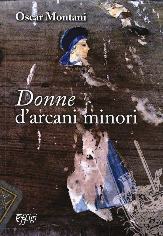 Donne d'arcani minori - Oscar Montani - copertina