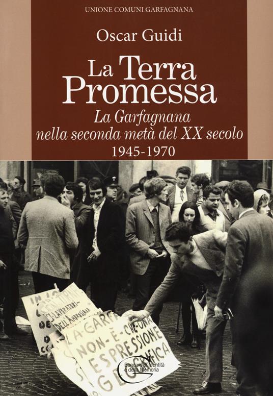 La terra promessa. La Garfagnana nella seconda metà del XX secolo. 1945-1970 - Oscar Guidi - copertina