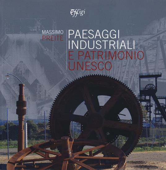 Paesaggi industriali e patrimonio Unesco - Massimo Preite - copertina