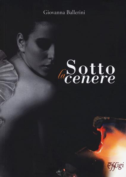 Sotto la cenere - Giovanna Ballerini - copertina