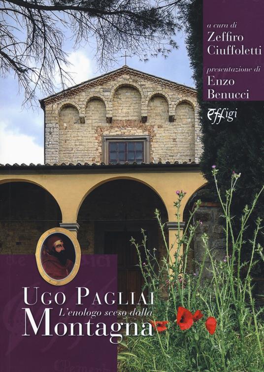 Ugo Pagliali. L'enologo sceso dalla montagna - Zeffiro Ciuffoletti - copertina