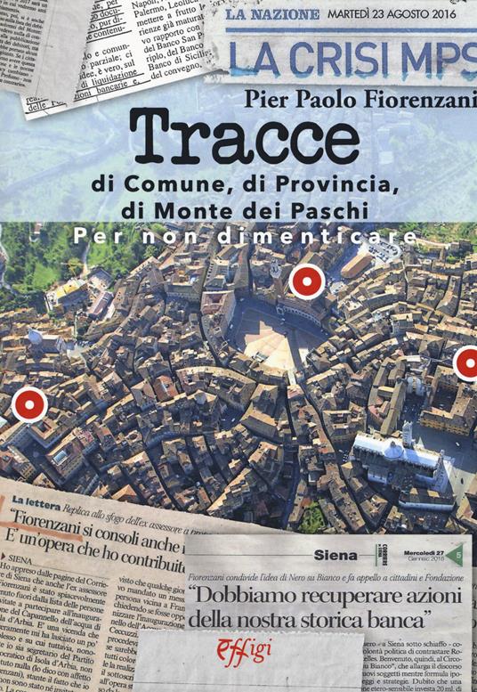 Tracce di Comune, di Provincia, di Monte dei Paschi - Pier Paolo Fiorenzani - copertina