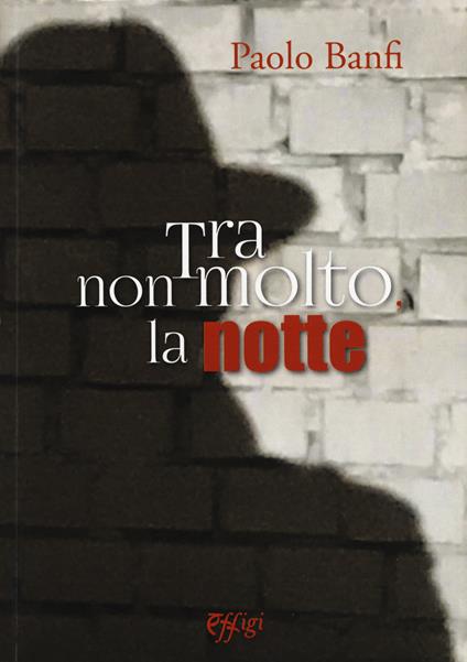 Tra non molto la notte - Paolo Banfi - copertina