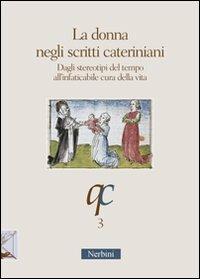 La donna negli scritti cateriniani. Dagli stereotipi del tempo all'infaticabile cura della vita - copertina