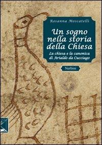 Un sogno nella storia della Chiesa. La canonica di Arialdo a Cucciago - Rosanna Moscatelli - copertina