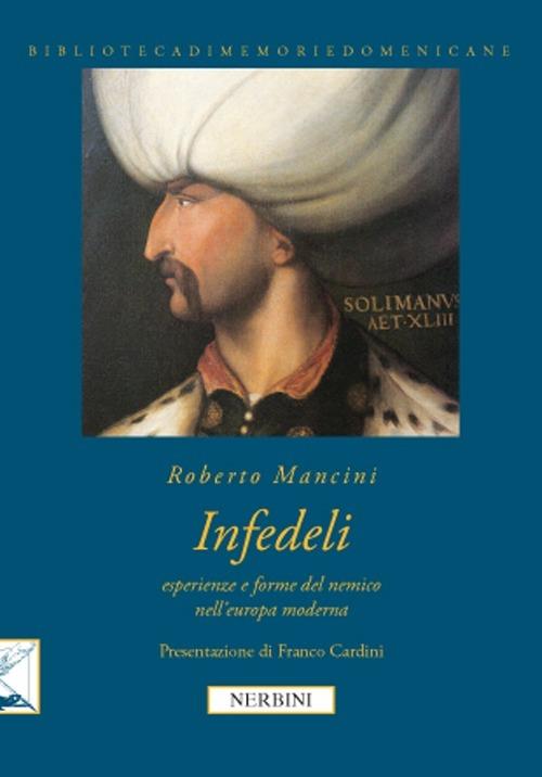 Infedeli. Esperienze e forme del nemico nell'Europa moderna - Roberto Mancini - copertina