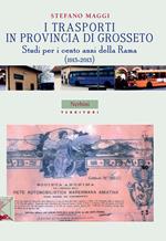 I trasporti in provincia di Grosseto. Studi per i cento anni della Rama (1913-2013)