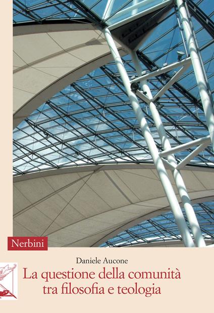 La questione della comunità tra filosofia e teologia - Daniele Aucone - copertina