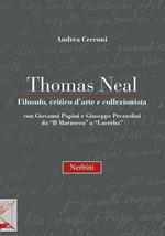 Thomas Neal. Filosofo, critico d'arte e collezionista