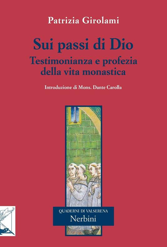 Sui passi di Dio. Testimonianza e profezia della vita monastica - Patrizia Girolami - copertina