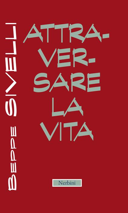 Attraversare la vita - Beppe Sivelli - copertina