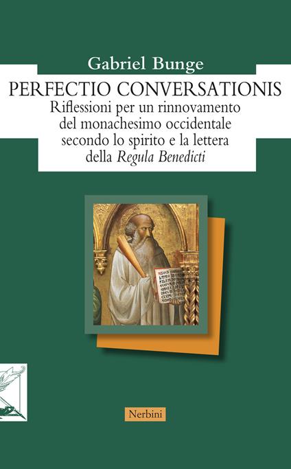 Perfectio conversationis. Riflessioni per un rinnovamento del monachesimo occidentale secondo lo spirito e la lettera della «Regula Benedicti» - Gabriel Bunge - copertina